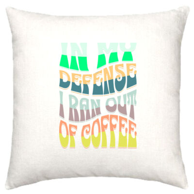 20Eight - 50x50cm Linen Cushion Cover - In My Defense I Ran Out Of Coffee Thumbnail